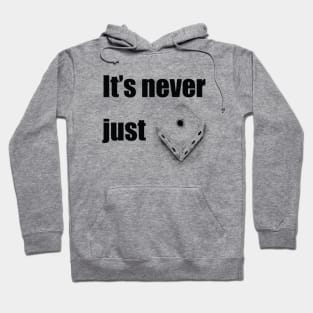 its never just one Hoodie